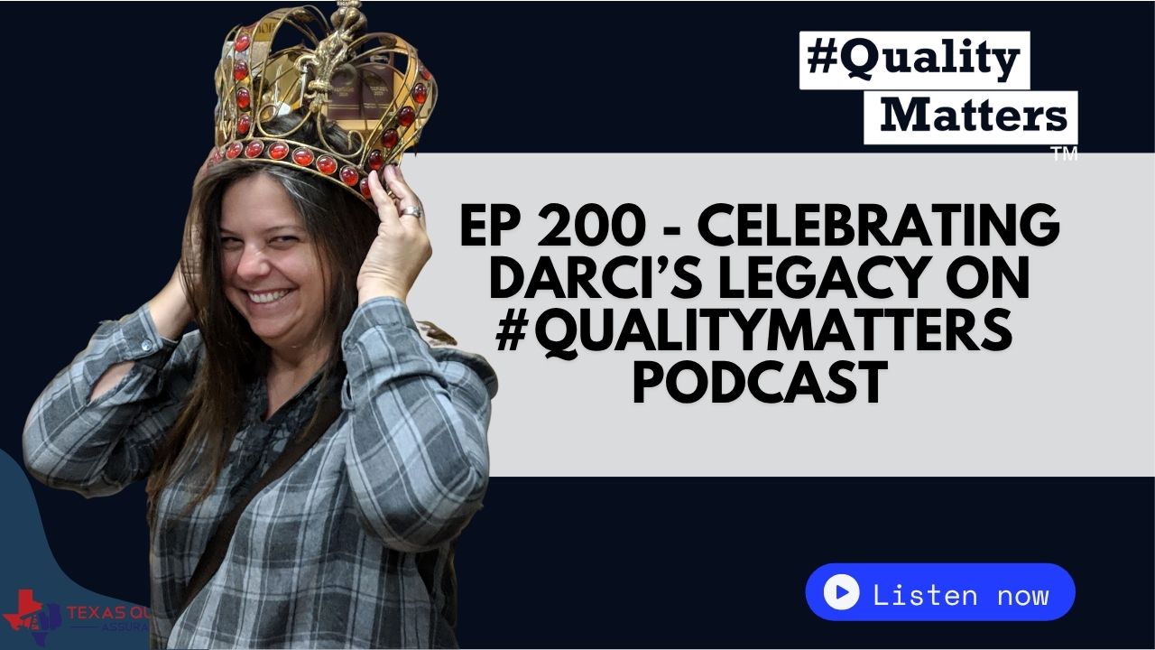 Ep 200 - Celebrating Darci’s Legacy on #QualityMatters Podcast