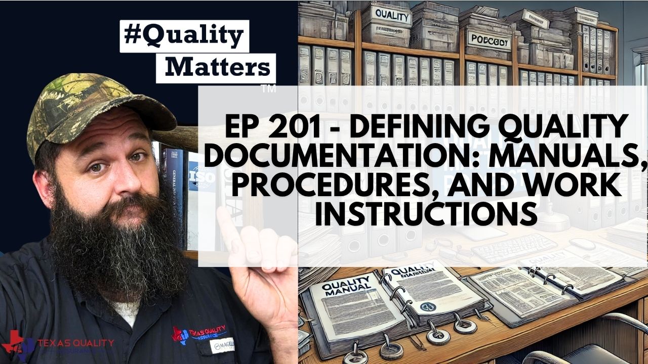 Ep 201 - Defining Quality Documentation: Manuals, Procedures, and Work Instructions #QualityMatters