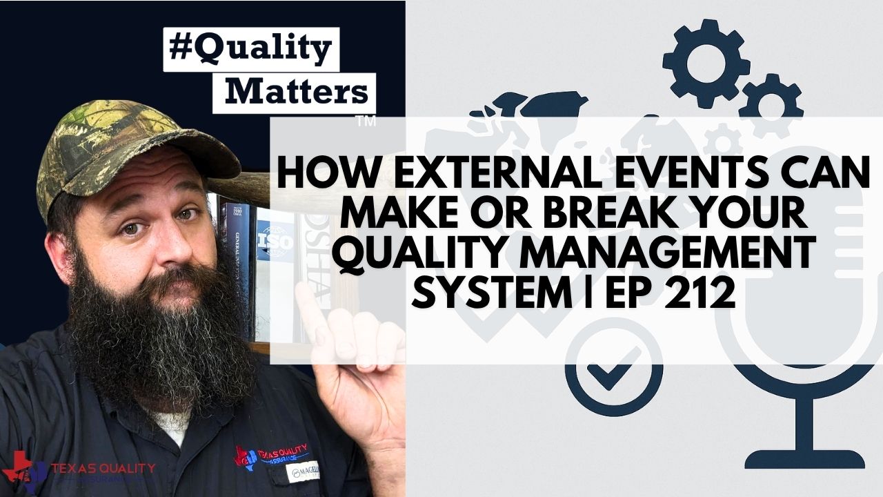 Ep 212 - How External Events Can Make or Break Your Quality Management System #QualityMatters
