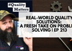 Ep 213 - A Fresh Take on Problem-Solving in Quality Management #QualityMatters