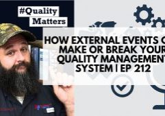 Ep 212 - How External Events Can Make or Break Your Quality Management System #QualityMatters