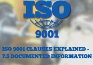 ISO 9001 Clauses Explained -  7.5 Documented Information